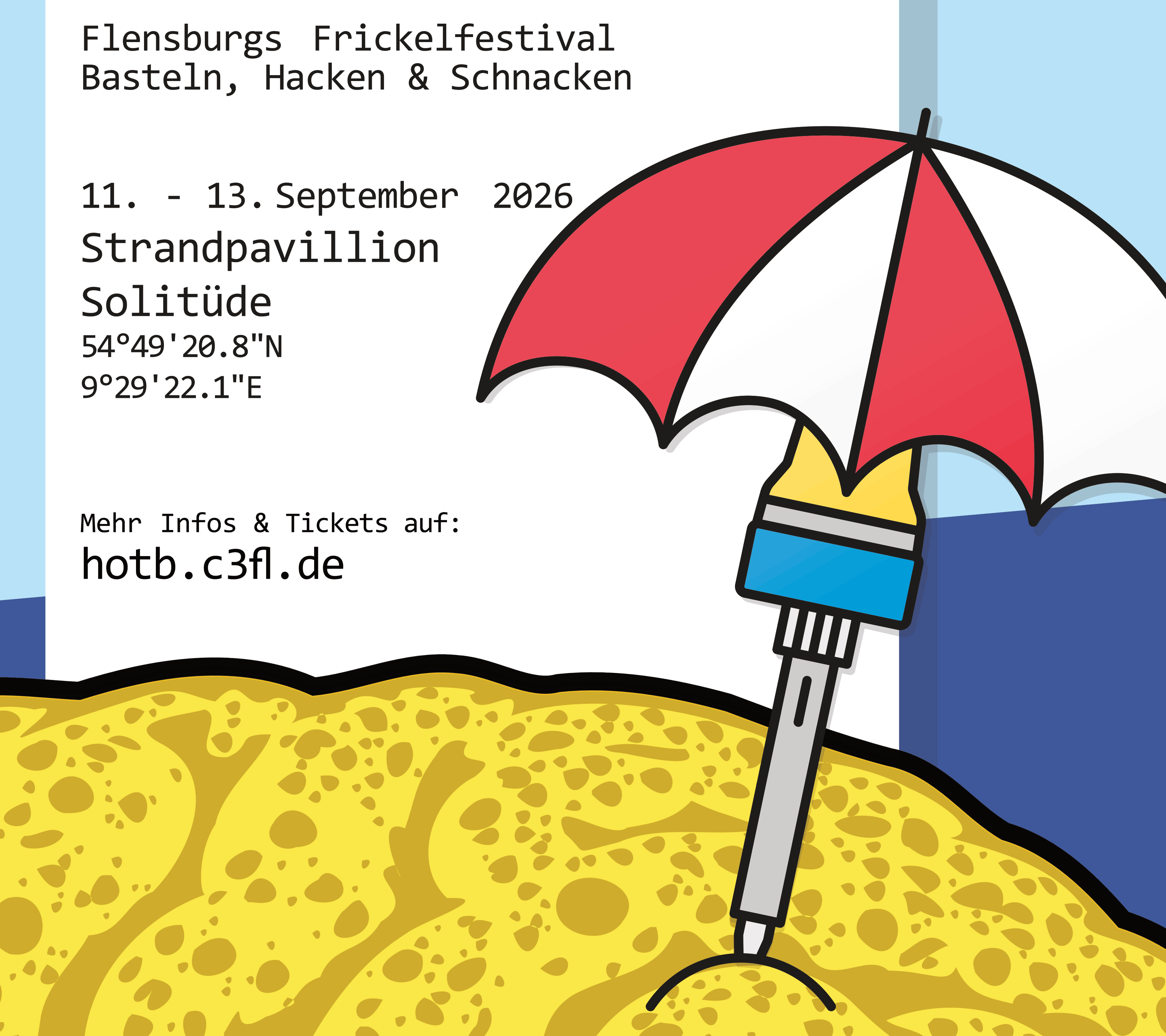 Postkarte im Comic-Stil: Ein Sandstrand aus gelbem Schwamm, dahinter die blaue Förde. Im Sand steckt ein rot-weißer Sonnenschirm, dessen Stiel ein großer Pinsel ist. Text: Flensburgs Frickelfestival – Basteln, Hacken & Schnacken. 11. - 13. September 2026, Strandpavillion Solitüde. Mehr Infos & Tickets auf hotb.c3fl.de